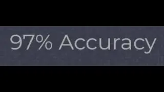 The video ends when I get below 97% accuracy