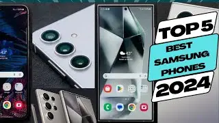 Top 5 BEST Samsung phones in 2024.