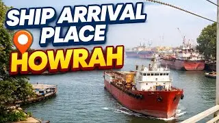 Ship arrival place Howrah 