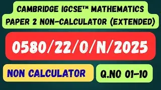 0580/22/O/N/25 Q.NO.01-10 MATHEMATICS 0580/22 Paper 2 Non-calculator (Extended) Cambridge IGCSE™ P2
