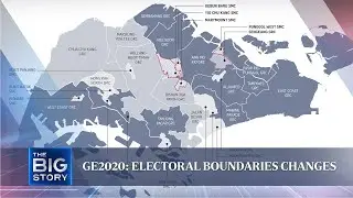 GE2020: Electoral boundaries changes | THE BIG STORY
