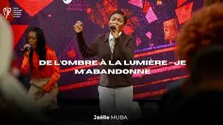 DE L'OMBRE À LA LUMIÈRE / JE M'ABANDONNE - Jaëlle MUBA