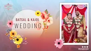 WEDDING || BATSAL & KAJOL || 4K || 2081