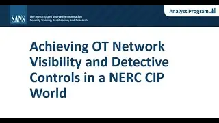 Webinar: Achieving OT Network Visibility and Detective Controls in a NERC CIP World