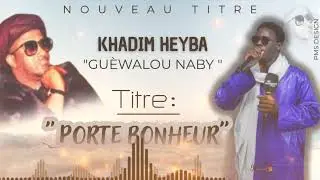 New KHADIM HEYBA (Cheikhna Cheikh Abdou Aziz : Le Porte-Bonheur)