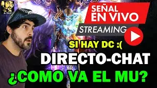 DIRECTO-CHAT ¿HAY MUCHO DC EN GMO? CHARLEMOS!🔥🤘l Mu online S20.1.3