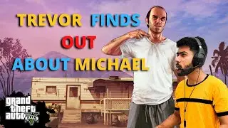 GTA 5 TREVOR FINDS OUT MICHAEL IS ALIVE | grand theft auto v,gta5,mister madan gaming