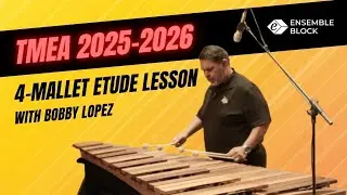 TMEA 2025-2026 Percussion All-State Audition Material: 4-mallet Lesson  @EnsembleBlock