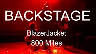 BACKSTAGE: BlazerJacket - 800 Miles (Behind The Scenes)