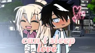 Can't Sleep Love (GLMV)