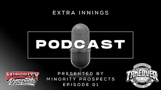 Extra Innings Podcast presented by Minority Prospects