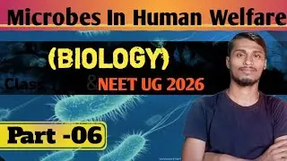 Microbes in human welfare #6 | 12th Biology|NEET UG 2026 full | concept BY-PANKAJ KASHYAP 