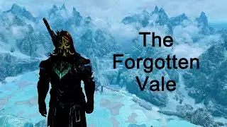 The Forgotten Vale - Completing Skyrim (Part 56)