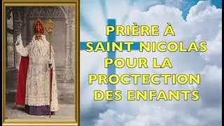 PRI&Egrave;RE &Agrave; SAINT NICOLAS POUR LA PROTECTION DES ENFANTS - F&Ecirc;TE LE 6 D&Eacute;CEMBRE #saintnicolas