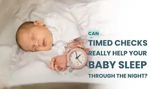 Timed Checks & Baby Sleep: Do They Actually Work