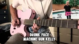Drunk Face - Machine Gun Kelly guitar cover