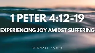 Experiencing Joy Amidst Suffering - Michael Horne
