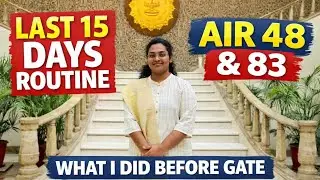 How I Planned My Final 15 Days for GATE (AIR 48 & 83) &mdash; What You Should Do