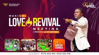 UNDERSTANDING WHAT FIRST LOVE IS | AGAPE MEETING 269 | Pastor Dunstan Kagwiisa