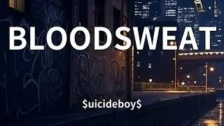 $uicideboy$ - BLOODSWEAT (Lyrics)