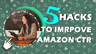 5 Hacks to Improve Your Amazon Click-Through Rate CTR Rank Higher Top of the Product Search Results