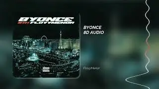 FloyyMenor - BYONCE | 8D AUDIO