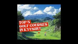 Top 5 Golf Courses in Kyushu: Golf & Adventure in Japan