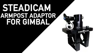 CineMilled Ronin Steadicam Armpost Adaptor Tutorial - Steadicam and Segway