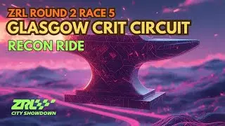 ZRL Route Recon: Glasgow Crit Circuit