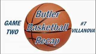 Butler Basketball Recap: Game 2- #7 Villanova Wildcats