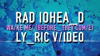 Radiohead - Wake Me (Before They Come) (Lyric Video, Unreleased)