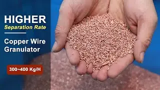 Higher Separation Rate | 300~400 Kg/H Copper Wire Granulator