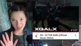 REACTING TO XG 'IN THE RAIN' MV
