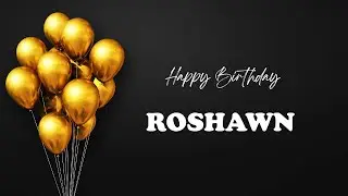 ROSHAWN Happy Birthday Song | Happy Birthday ROSHAWN
