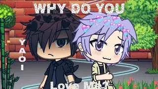 Why do you love me?|GLMV💛Male Ver.💛