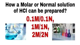 How to prepare molar or normal solution of HCl | 0.1M/0.1N | 1M/1N | 2M/2N | Complete Explanation