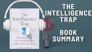 The Intelligence Trap: Audio Summary (David Robson) | Why Smart People Make Dumb Mistakes