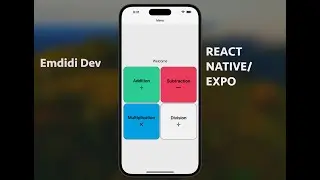 Building a React Native Expo Math Game: Addition, Subtraction, Multiplication, and Division - Part 1