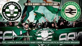 Celtic FC Ultras & Football Hooligan Firms: The Rise of the CSC, Crew Bhoys Celtic & Green Brigade