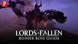 Lords of the Fallen - Ruiner Boss Guide