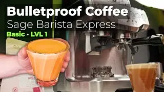 Bulletproof Coffee &middot; Sage/Breville Barista Express &middot; LVL 1