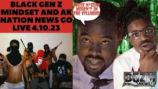 Black Gen Z Mindset and Ak Nation News Go LIVE 4.10.23