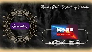 Gameplay: Mass Effect Legendary Edition, Session 32