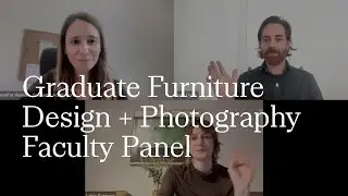 Graduate Furniture Design & Photography Faculty Panel | RISD Graduate Admissions | 2025-2026