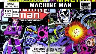 Machine Man, Ep 3 - Issues 5 & 6 - Jack Kirby @ Marvel in the '70s