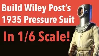 Make Wiley Post’s 1935 Pressure Suit in 1/6 Scale! The World's First Space Suit!