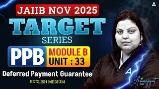 JAIIB NOV 2025 | PPB | Mod- B | UNIT 33 Deferred Payment Guarantee | By Amanjyot Kaur
