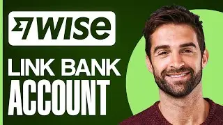 How To Link Bank Account On Wise (2026) | Easy and Fast