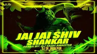 Jai Jai Shiv Shankar _-_ [{REMIX BY }] - DJ Yash Awasthi _-_ DJ SK JABALPUR