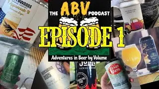 ABV 1% - Adventures in Beer by Volume Podcast Episode 1